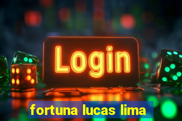 fortuna lucas lima